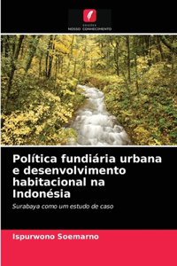 Política fundiária urbana e desenvolvimento habitacional na Indonésia