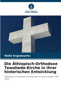 Äthiopisch-Orthodoxe Tewahedo-Kirche in ihrer historischen Entwicklung