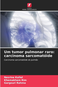 Um tumor pulmonar raro