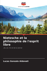 Nietzsche et la philosophie de l'esprit libre