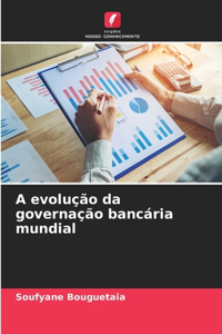 A evolução da governação bancária mundial