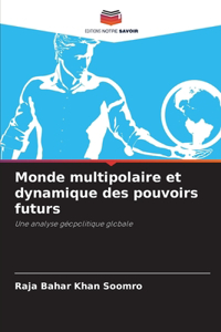 Monde multipolaire et dynamique des pouvoirs futurs