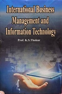 International Business Management and Information Technology By Prof. K,S Thakur