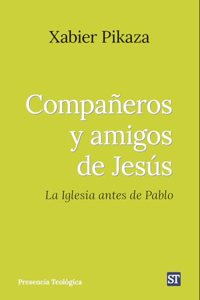 Companeros y amigos de Jesus: La Iglesia antes de Pablo