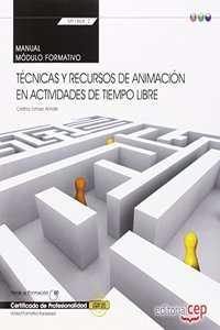 Manual. Tecnicas y recursos de animacion en actividades de tiempo libre (Transversal: MF1868_2). Certificados de profesionalidad