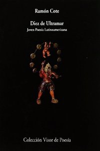 Diez de Ultramar: Presentacio n de la joven poesi a latinoamericana (Coleccio n Visor de poesi a) (Spanish Edition)