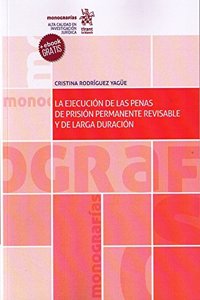 La ejecucion de las penas de prision permanente revisable y de larga duracion (Monografias) (Spanish Edition)