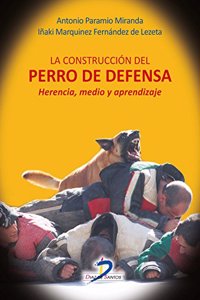 La construccion del perro de defensa: Herencia, medioy aprendizaje