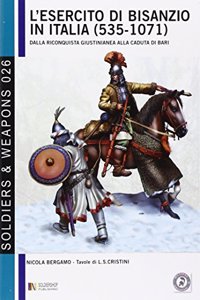 L'esercito di Bisanzio in Italia (535 - 1071)