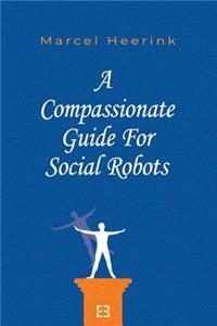 A Compassionate Guide for Social Robots