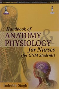Handbook Of Anatomy & Physiology For Nurses ( For  Gnm Students)