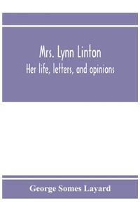 Mrs. Lynn Linton; her life, letters, and opinions