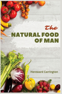 The Natural Food of Man