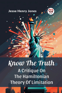Know The TruthA Critique On The Hamiltonian Theory Of Limitation (Edition2024)