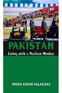 Pakistan Living with a Nuclear Monkey