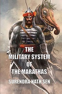 THE MILITARY SYSTEM OF THE MARATHAS