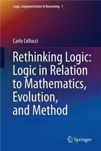 Rethinking Logic: Logic in Relation to Mathematics, Evolution, and Method