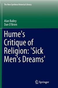 Hume's Critique of Religion: 'Sick Men's Dreams'