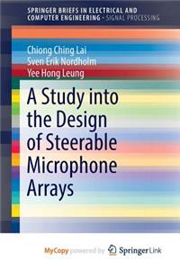 A Study into the Design of Steerable Microphone Arrays