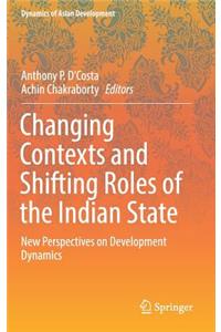 Changing Contexts and Shifting Roles of the Indian State