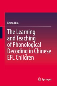 Learning and Teaching of Phonological Decoding in Chinese EFL Children