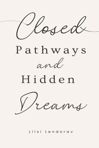 Closed Pathways and Hidden Dreams