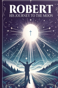 Robert His Journey to the Moon
