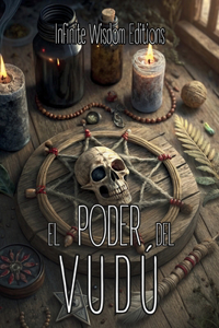 EL PODER DEL VUDÚ. Una guía práctica para la transformación personal y la sanación