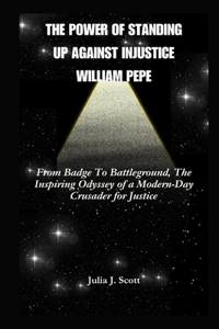 The Power Of Standing Up Against Injustice William Pepe