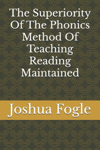 Superiority Of The Phonics Method Of Teaching Reading Maintained