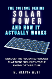 Science Behind SOLAR POWER and How It Actually Works