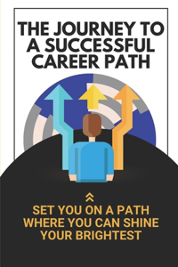 The Journey To A Successful Career Path