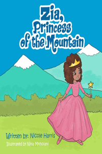 Zia, princess of the mountain: learning life lessons while taking fun, adventurous risks.