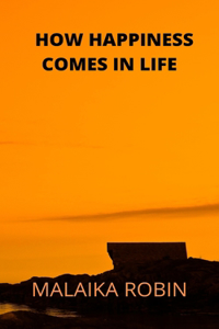 How Happiness Comes in Life