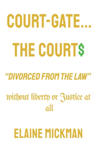 Court-Gate...the Courts Divorced from the Law