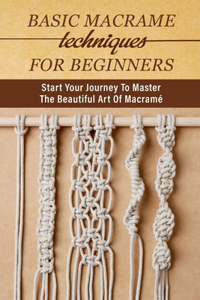 Basic Macrame Techniques For Beginners