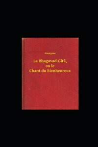 La Bhagavad-Gîtâ, ou le Chant du Bienheureux illustrated