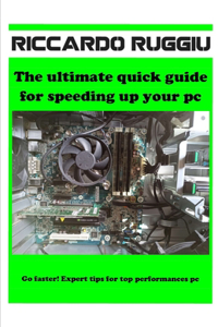 ultimate quick guide for speeding up your pc
