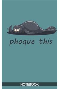 Phoque This