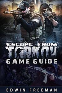 Escape From Tarkov Game Guide