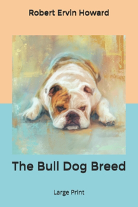 The Bull Dog Breed