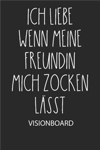 Ich liebe wenn meine Freundin mich zocken lässt. - Visionboard