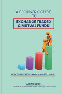Beginner's Guide to Exchange Traded & Mutual Funds
