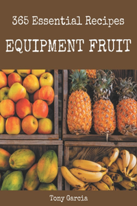 365 Essential Equipment Fruit Recipes