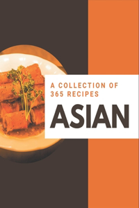 A Collection Of 365 Asian Recipes