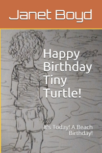 Happy Birthday Tiny Turtle!