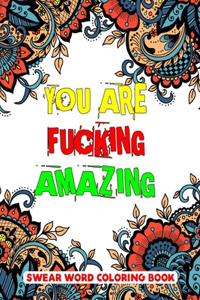 You Are Fucking Amazing Swear Word Coloring Book