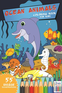 Ocean animals coloring book for kids: 55 Unique sea creatures illustrations for kids ages 4-8