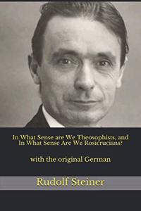 In What Sense are We Theosophists, and In What Sense Are We Rosicrucians?