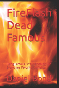 FireFlash Dead Famous